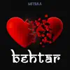 Mitraa - Behtar - Single